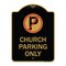 Signmission No ParkingChurch Parking Only, Black & Gold Aluminum Architectural Sign, 18" x 24", BG-1824-23654 A-DES-BG-1824-23654 - alternate 1
